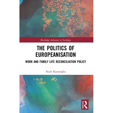The Politics of Europeanisation: Work and Family Life Reconciliation Policy