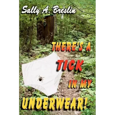 There's a Tick in my Underwear!