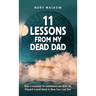 11 Lessons from My Dead Dad: How I Learned to Communicate with My Passed Loved Ones & How You Can Too