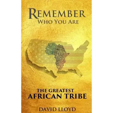 Remember Who You Are: The Greatest African Tribe
