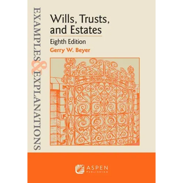 Examples & Explanations for Wills, Trusts, and Estates