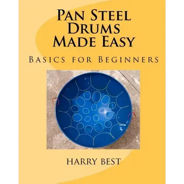 Pan Steel Drums Made Easy: Basics For Beginners