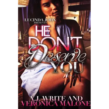 He Don't Deserve You