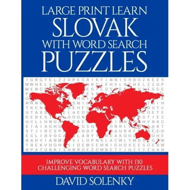 Large Print Learn Slovak with Word Search Puzzles: Learn Slovak Language Vocabulary with Challenging Easy to Read Word Find Puzzles