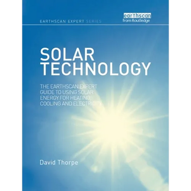 Solar Technology: The Earthscan Expert Guide to Using Solar Energy for Heating, Cooling and Electricity