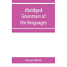 Abridged grammars of the languages of the cuneiform inscriptions, containing: I.--A Sumero-Akkadian grammar. II.--An Assyro-Babylonian grammar. III.--