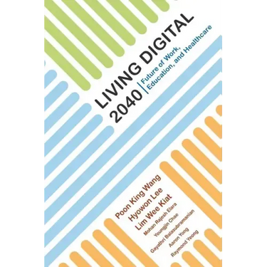 Living Digital 2040: Future of Work, Education and Healthcare