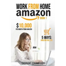 Work from Home Amazon Book 1: $10,000 per Month from Amazon - 5 Ways: Amazon FBA, Private Label, Retail Arbitrage, Delivery Fulfillment Warehouse As
