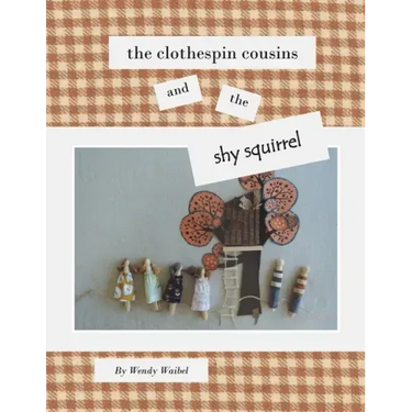 The Clothespin Cousins and the Shy Squirrel