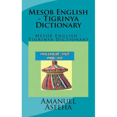 Mesob English - Tigrinya Dictionary: Mesob English - Tigrinya Dictionary