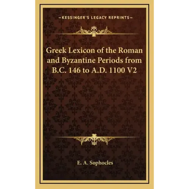 Greek Lexicon of the Roman and Byzantine Periods from B.C. 146 to A.D. 1100 V2