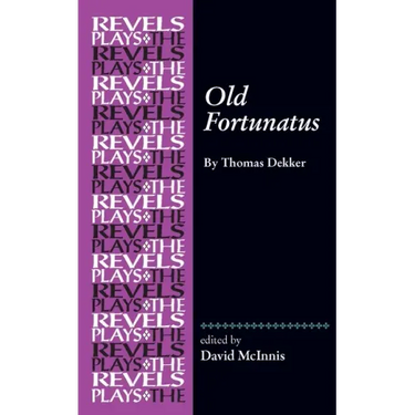 Old Fortunatus: By Thomas Dekker