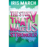 The Story That Made Us Stronger