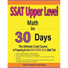 SSAT Upper Level Math in 30 Days: The Ultimate Crash Course to Preparing for the SSAT Upper Level Math Test