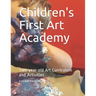 Children's First Art Academy: Two-year-old Art Curriculum and Activities
