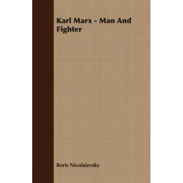 Karl Marx - Man And Fighter