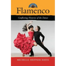 Flamenco: Conflicting Histories of the Dance