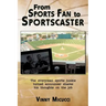 From Sports Fan to Sportscaster: The Everyman Sports Junkie Turned Announcer Shares His Thoughts on the Job