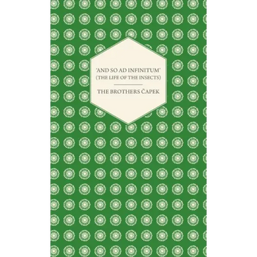 'And So ad Infinitum' (The Life of the Insects) - An Entomological Review, in Three Acts a Prologue and an Epilogue