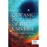 Qur'anic Pictures of the Universe: The Scriptural Foundation of Islamic Cosmology