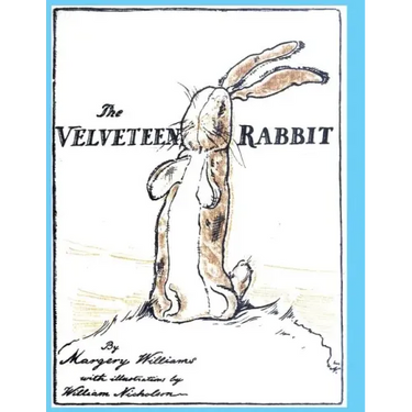 The Velveteen Rabbit: or How Toys Become Real