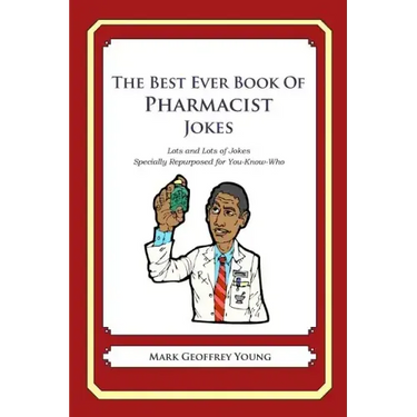 The Best Ever Book of Pharmacist Jokes: Lots and Lots of Jokes Specially Repurposed for You-Know-Who