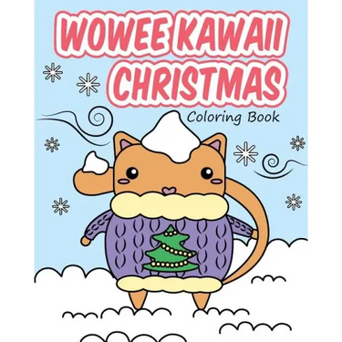 Wowee Kawaii Christmas Coloring Book: Super Cute Coloring For Adults, Teens, and Kids