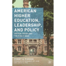 American Higher Education, Leadership, and Policy: Critical Issues and the Public Good