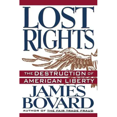 Lost Rights: The Destruction of American Liberty