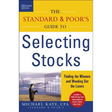 The Standard & Poor's Guide to Selecting Stocks: Finding the Winners & Weeding Out the Losers