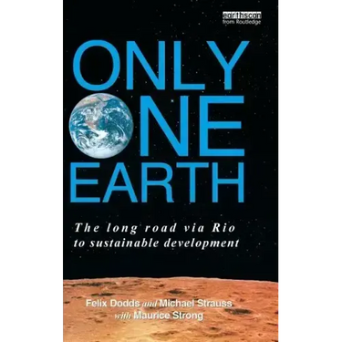 Only One Earth: The Long Road Via Rio to Sustainable Development