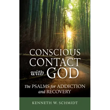 Conscious Contact with God: The Psalms for Addiction and Recovery