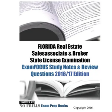 FLORIDA Real Estate Salesassociate & Broker State License Examination ExamFOCUS Study Notes & Review Questions 2016/17 Edition