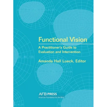 Functional Vision: A Practitioner's Guide to Evaluation and Intervention