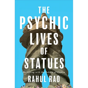 The Psychic Lives of Statues: Reckoning with the Rubble of Empire