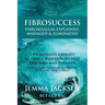 FibroSuccess: Fibromyalgia Explained, Managed & Eliminated