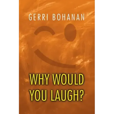 Why Would You Laugh?