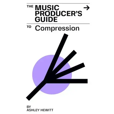 The Music Producer's Guide To Compression