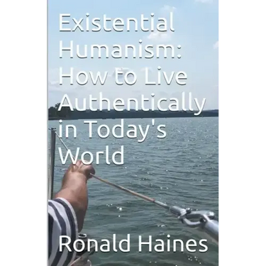 Existential Humanism: How to Live Authentically in Today's World
