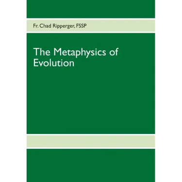 The Metaphysics of Evolution: Evolutionary Theory in Light of First Principles