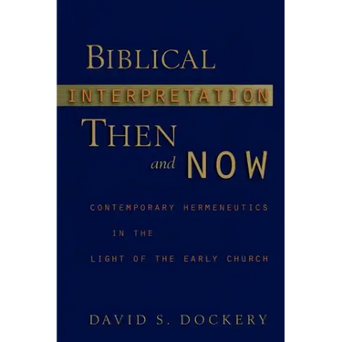 Biblical Interpretation Then and Now: Contemporary Hermeneutics in the Light of the Early Church