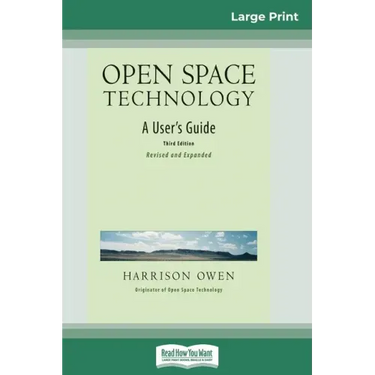 Open Space Technology: A User's Guide (16pt Large Print Edition)