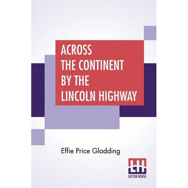Across The Continent By The Lincoln Highway