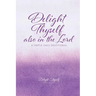 Delight Thyself Also In The Lord: a simple daily devotional