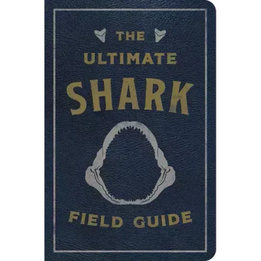 The Ultimate Shark Field Guide: The Ocean Explorer's Handbook