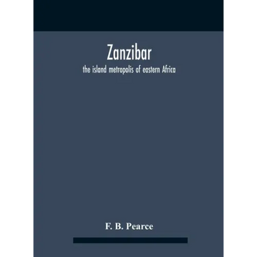 Zanzibar: The Island Metropolis Of Eastern Africa