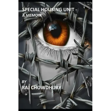 Special Housing Unit- a Memoir: True story of a man who started as an immigrant in the US, then became a Federal Prisoner for a crime he did not commi