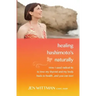 Healing Hashimoto's Naturally: How I used radical TLC to love my thyroid and my body back to health...and you can too!