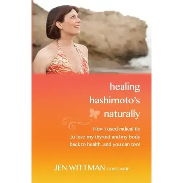 Healing Hashimoto's Naturally: How I used radical TLC to love my thyroid and my body back to health...and you can too!