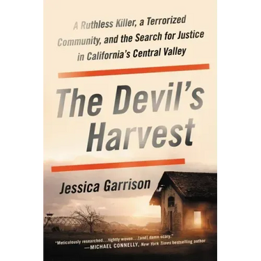 The Devil's Harvest: A Ruthless Killer, a Terrorized Community, and the Search for Justice in California's Central Valley